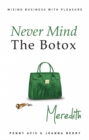 Image for Never Mind the Botox: Meredith