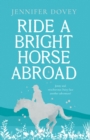 Image for Ride a Bright Horse Abroad