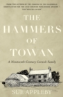 Image for The Hammers of Towan  : a nineteenth-century Cornish family