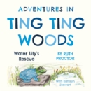 Image for Adventures in Ting Ting Wood  : Water Lily&#39;s rescue