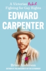 Image for Edward Carpenter  : a Victorian rebel fighting for gay rights