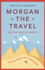Image for Morgan the travel  : from the Topic of Cancer to the Tropic of Capricorn