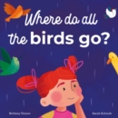 Image for Where Do All The Birds Go?