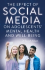 Image for The effect of social media on adolescents&#39; mental health and well-being