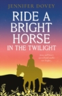 Image for Ride a Bright Horse in the Twilight