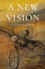 Image for A new vision: a fresh beginning