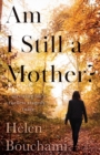 Image for Am I Still a Mother?: Surviving Life&#39;s Cruellest Tragedy - Twice