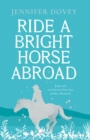 Image for Ride a bright horse abroad