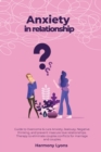 Image for Anxiety in relationship - Guide to Overcome &amp; cure Anxiety, Jealousy, Negative thinking, and prevent insecure love relationships. Therapy to eliminate couples conflicts for marriage and couples.