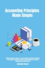 Image for Accounting Principles Made Simple : Ultimate Beginners Guide to Learn the Simple and Effective Methods of Accounting Principles includes Bonus Quickbooks &amp; Financial Management Accounting tips