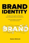 Image for Brand identity : The Must have guide on Branding, Brand Strategy &amp; Brand Development. Craft and design a Irresistible story brand business: The Must have guide on Branding, Brand Strategy &amp; Brand Deve
