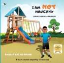 Image for I AM NOT NAUGHTY- I REALLY REALLY MEAN IT!