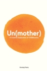 Image for Un(mother) : A Creative Exploration of Childlessness