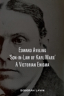 Image for Edward Aveling, &#39;Son-in-Law of Karl Marx&#39; : A Victorian Enigma
