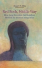 Image for Red book, middle way  : how Jung parallels the Buddha&#39;s method for human integration