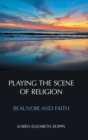 Image for Playing the scene of religion  : Beauvoir and faith
