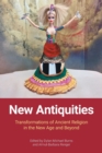 Image for New antiquities  : transformations of ancient religion in the new age and beyond (NIP)