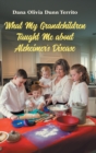 Image for What my grandchildren taught me about Alzheimer&#39;s disease