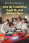 Image for What My Grandchildren Taught Me about Alzheimer&#39;s Disease
