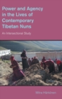 Image for Power and agency in the lives of contemporary Tibetan nuns  : an intersectional study