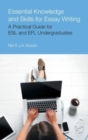 Image for Essential knowledge and skills for essay writing  : a practical guide for ESL and EFL undergraduates