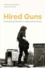 Image for Hired guns  : portraits of women in alternative music