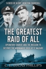 Image for The Greatest Raid of All : Operation Chariot and the Mission to Destroy the Normandie Dock at St Nazaire