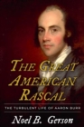 Image for The Great American Rascal : The Turbulent Life of Aaron Burr
