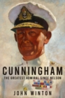Image for Cunningham : The Greatest Admiral Since Nelson