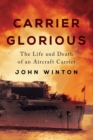 Image for Carrier Glorious : The Life and Death of an Aircraft Carrier