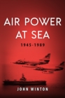 Image for Air Power at Sea, 1945-1989