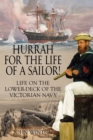 Image for Hurrah for the Life of a Sailor! : Life on the Lower-deck of the Victorian Navy