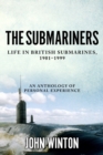 Image for The Submariners : Life in British Submarines, 1901-1999