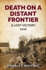 Image for Death on a Distant Frontier : A Lost Victory, 1944