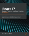 Image for React 17 design patterns and best practices  : design, build, and deploy production-ready web applications using industry-standard practices