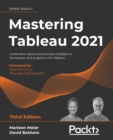 Image for Mastering Tableau 2021: Implement Advanced Business Intelligence Techniques and Analytics With Tableau, 3rd Edition