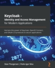 Image for Keycloak - Identity and Access Management for Modern Applications : Harness the power of Keycloak, OpenID Connect, and OAuth 2.0 protocols to secure applications