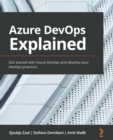 Image for Azure DevOps Explained : Get started with Azure DevOps and develop your DevOps practices