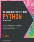 Image for Data science projects with Python  : a case study approach to gaining valuable insights from real data with machine learning