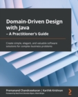 Image for Domain-Driven Design With Java: A Practitioner&#39;s Guide : Apply DDD to Create Easy, Elegant, and Inventive Software Solutions for Complex Business Problems