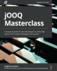 Image for jOOQ Masterclass: A practical guide for Java developers to write SQL queries for complex database interactions