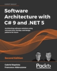 Image for Software Architecture With C# 9 and .NET 5: Architecting Software Solutions Using Microservices, DevOps, and Design Patterns for Azure, 2nd Edition