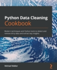 Image for Python data cleaning cookbook  : modern techniques and Python tools to detect and remove dirty data and extract key insights