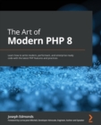 Image for The art of modern PHP 8  : your practical and essential guide to getting up to date with PHP 8