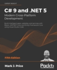 Image for C# 9 and .NET 5 – Modern Cross-Platform Development : Build intelligent apps, websites, and services with Blazor, ASP.NET Core, and Entity Framework Core using Visual Studio Code