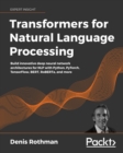 Image for Transformers for Natural Language Processing: Build Innovative Deep Neural Network Architectures for NLP With Python, PyTorch, TensorFlow, BERT, RoBERTa, and More