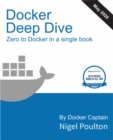 Image for Docker Deep Dive: Harness the full potential of your applications with Docker