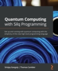 Image for Quantum Computing with Silq Programming : Get up and running with quantum computing with the simplicity of this new high-level programming language