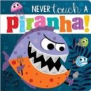 Image for Never Touch A Piranha!