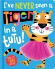 Image for I&#39;ve Never Seen a Tiger in a Tutu!